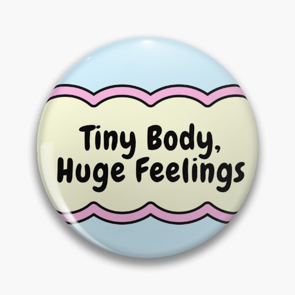 Item preview, Tiny Body Huge Feelings Cute Quote designed and sold by jianina-alondra.