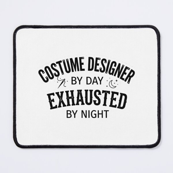 Item preview, Costume Designer By Day Exhausted By Night Funny Wardrobe Department Tech Crew Quote designed and sold by raedattia.