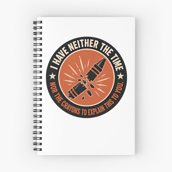 Item preview, I Have Neither The Time Nor The Crayons To Explain This To You Witty Sarcastic Frustration Quote designed and sold by HumansStuck12.