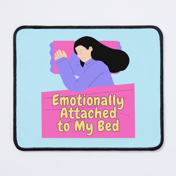 Item preview, Emotionally Attached to My Bed Funny Quote designed and sold by jianina-alondra.
