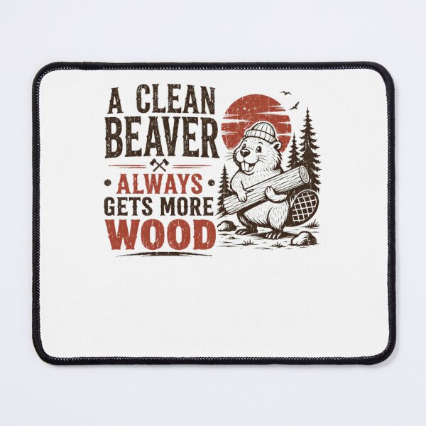 Item preview, A Clean Beaver Always Gets More Wood Funny Adult Humor Joke Gag Gift designed and sold by HumansStuck12.