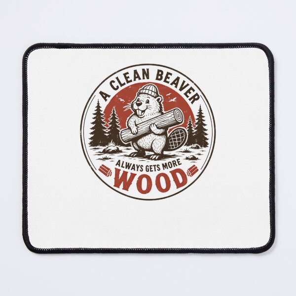 Item preview, A Clean Beaver Always Gets More Wood Funny Outdoors Animal Humor designed and sold by HumansStuck12.