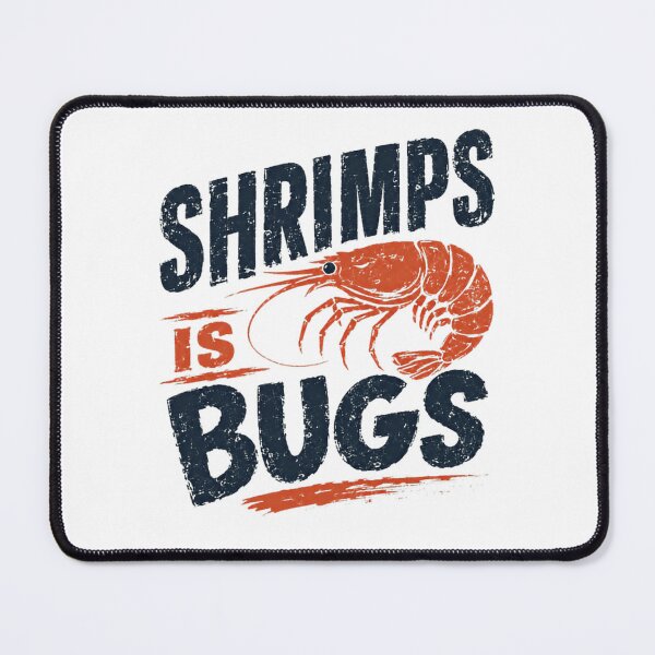 Item preview, Shrimps Is Bugs Funny Shrimp Lover Seafood Humor designed and sold by HumansStuck12.