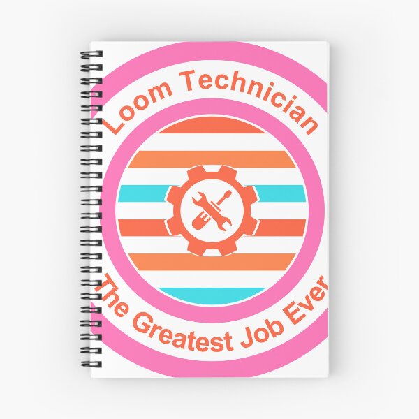 Item preview, Loom Technician The Greatest Job Ever designed and sold by TheIconSmith.