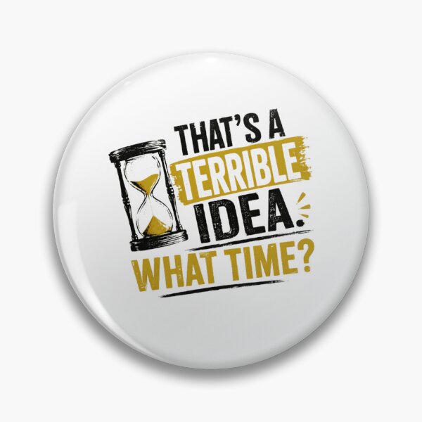 Artikelvorschau, Das ist eine schreckliche Idee. Um wie viel Uhr? (Sarkastischer Humor, spontanes Zitat) entworfen und verkauft von HumansStuck12.