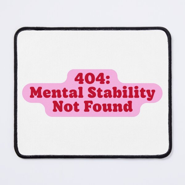 Item preview, 404 Mental Stability Not Found Funny Quote designed and sold by jianina-alondra.