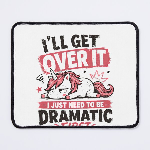 Item preview, I'll Get Over It I Just Need To Be Dramatic First Unicorn Humor Women Drama Queen designed and sold by RetroMini2026.