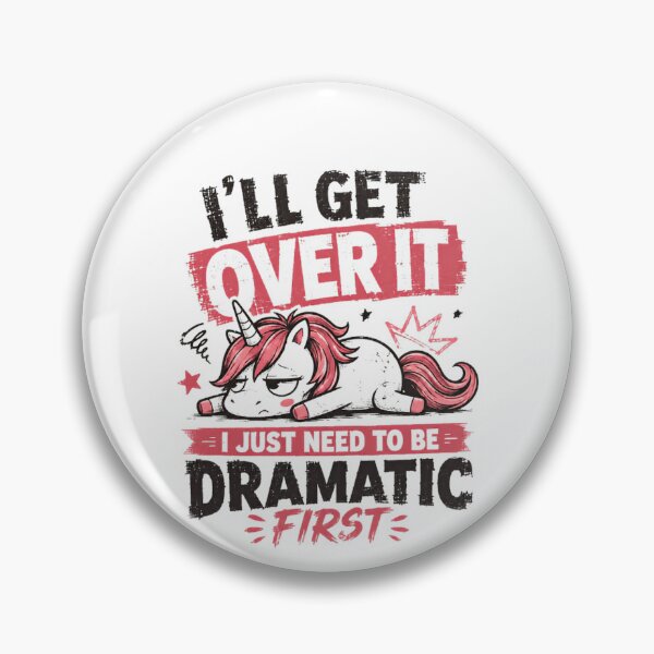 Item preview, I'll Get Over It I Just Need To Be Dramatic First Unicorn Humor Women Drama Queen designed and sold by RetroMini2026.
