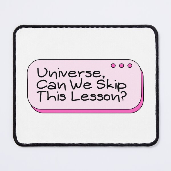 Item preview, Universe Can We Skip This Lesson Funny Quote designed and sold by jianina-alondra.
