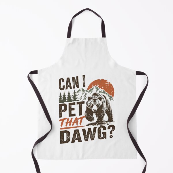 Item preview, Can I Pet That Dawg Funny Bear Mountain Wilderness Nature Lover designed and sold by HumansStuck12.