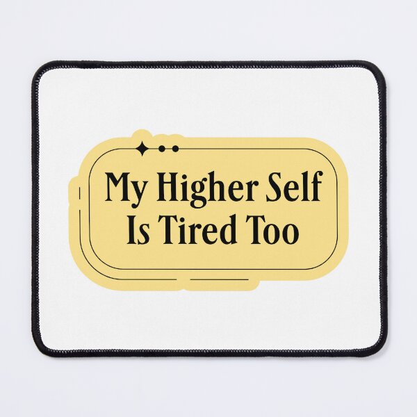 Item preview, My Higher Self Is Tired Too designed and sold by jianina-alondra.
