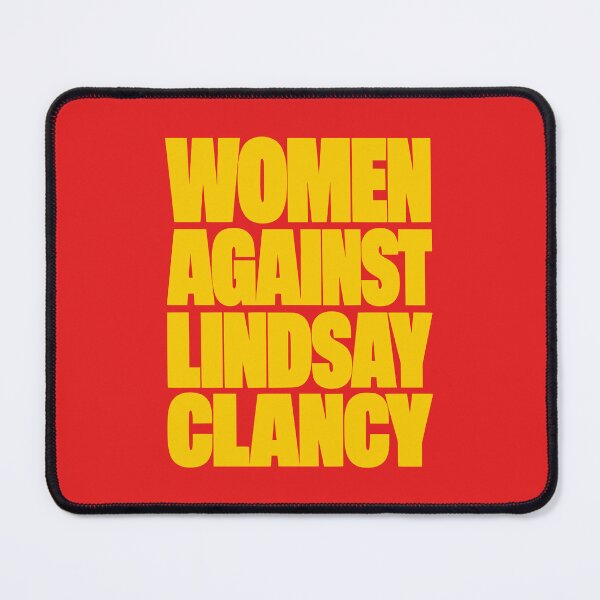 Item preview, Women Against Lindsay Clancy designed and sold by Coasties.