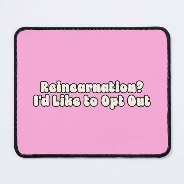 Item preview, Reincarnation I'd Like to Opt Out designed and sold by jianina-alondra.