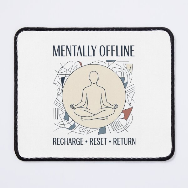 Item preview, Mentally Offline Mental Recharge Design designed and sold by Amr Darwish Graphic designer.