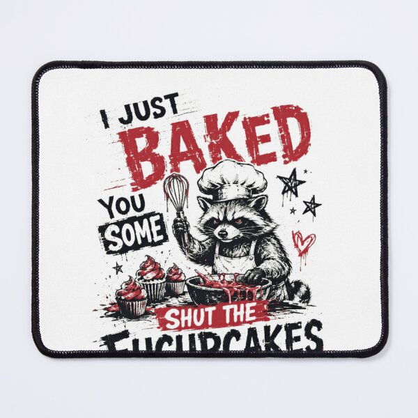 Item preview, I Just Baked You Some Shut The Fucupcakes Raccoon Baker Funny Gift designed and sold by SkeletonsDanger.