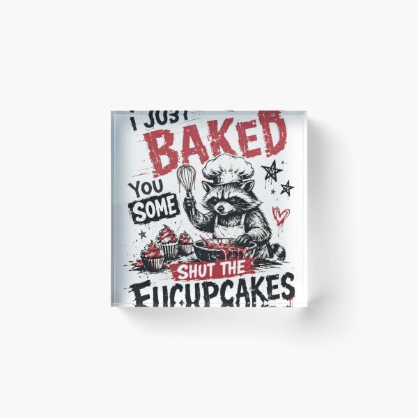 Item preview, I Just Baked You Some Shut The Fucupcakes Raccoon Baker Funny Gift designed and sold by SkeletonsDanger.