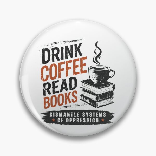 Item preview, Drink Coffee Read Books Dismantle Systems Of Oppression Social Justice Activist Reader Coffee Lover designed and sold by SkeletonsDanger.