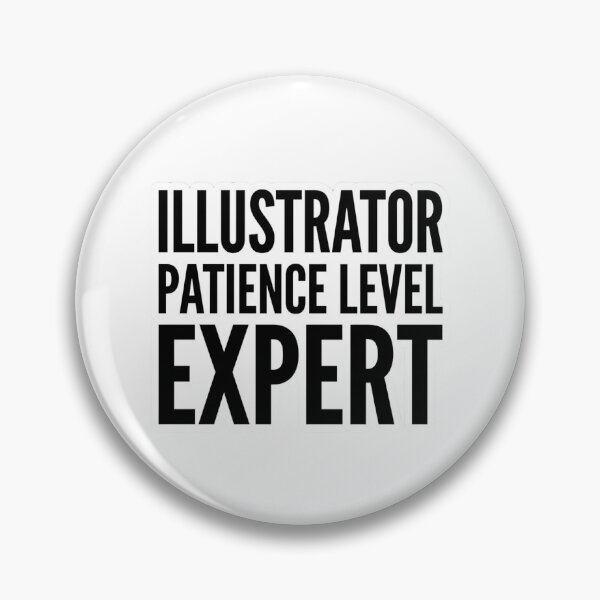 Item preview, Illustrator Patience Level Expert Funny Digital Artist Creative Humor Quote designed and sold by raedattia.