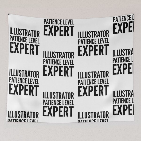 Item preview, Illustrator Patience Level Expert Funny Digital Artist Creative Humor Quote designed and sold by raedattia.