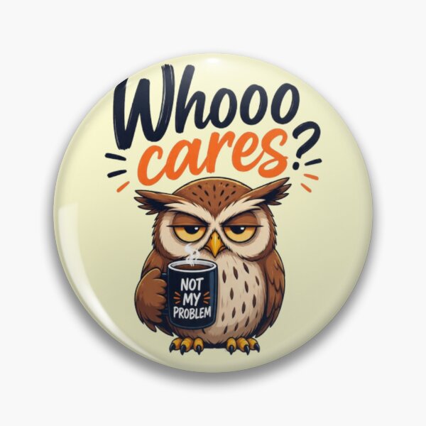 Item preview, Whooo Cares Not My Problem Funny Owl designed and sold by FABIOLA1970.