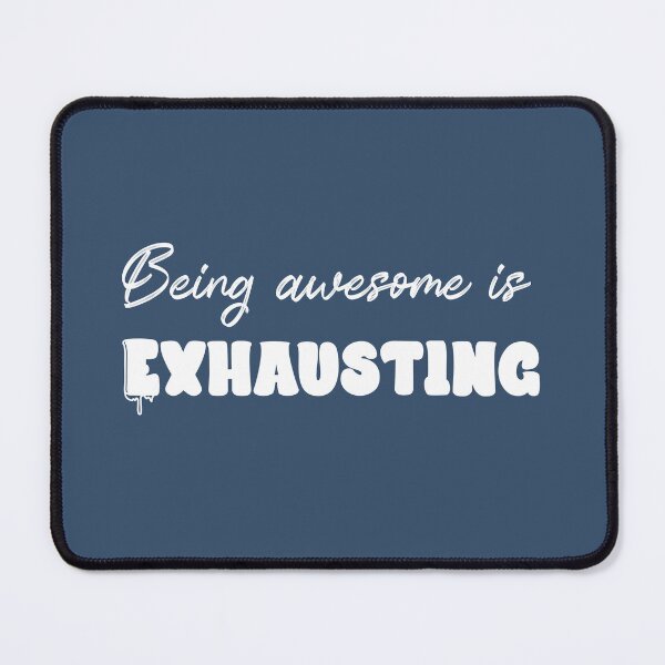 Item preview, Being awesome is exhausting - White designed and sold by QukiDesign.