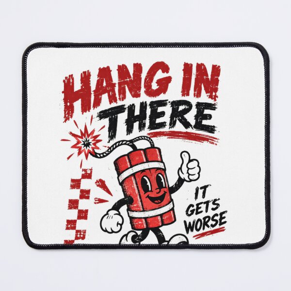 Item preview, Hang In There It Gets Worse Dark Humor Sarcasm Quote designed and sold by SkeletonsDanger.