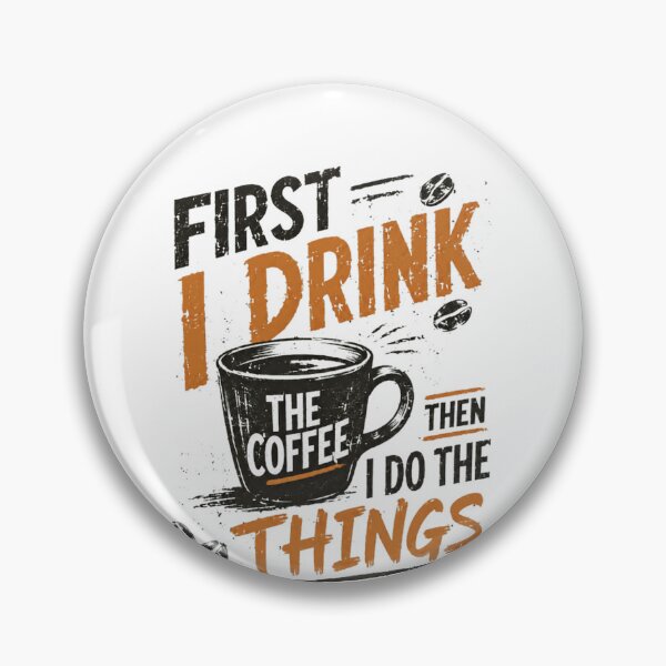 Item preview, First I Drink The Coffee Then I Do The Things Coffee Lover Daily Routine Caffeine Drinker designed and sold by SkeletonsDanger.