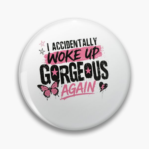 Item preview, I Accidentally Woke Up Gorgeous Again Confident Women Self Love designed and sold by SkeletonsDanger.