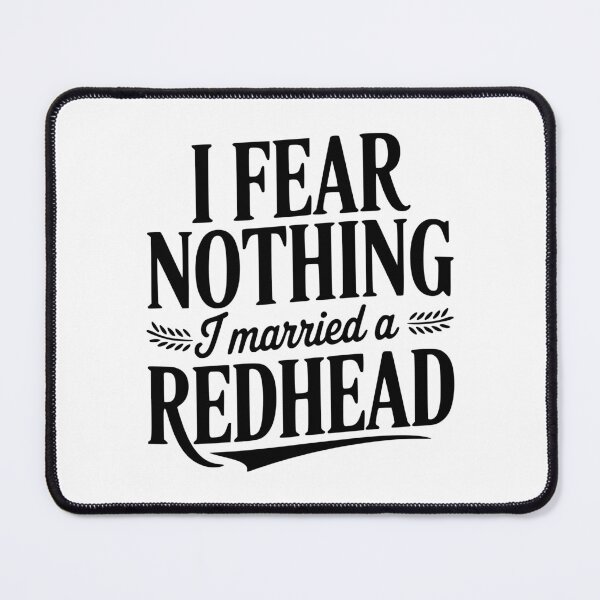 Item preview, I Fear Nothing I Married a Redhead designed and sold by Frank Ring.