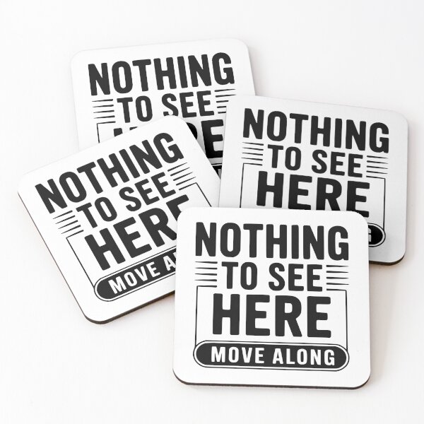Item preview, Nothing To See Here Move Along designed and sold by Frank Ring.