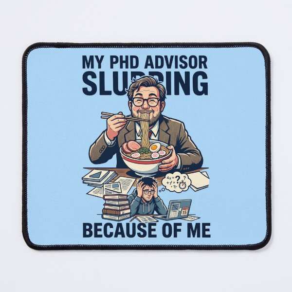 Item preview, Sarcastic PhD Quote My Advisor Slurping Because of Me Funny Gift for Scientists Researchers Graduation designed and sold by Im-Ara.