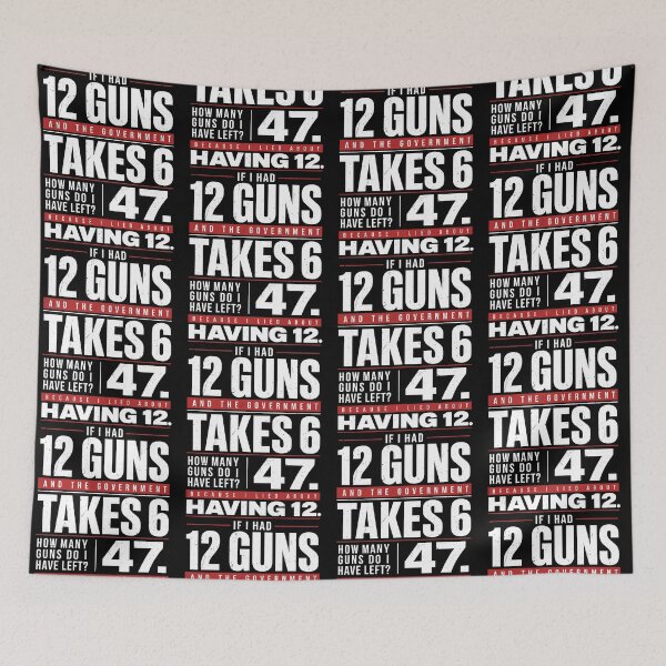 Item preview, If I Had 12 Guns And The Government Takes 6 47 Because I Lied About Having 12 designed and sold by camronrufuh.