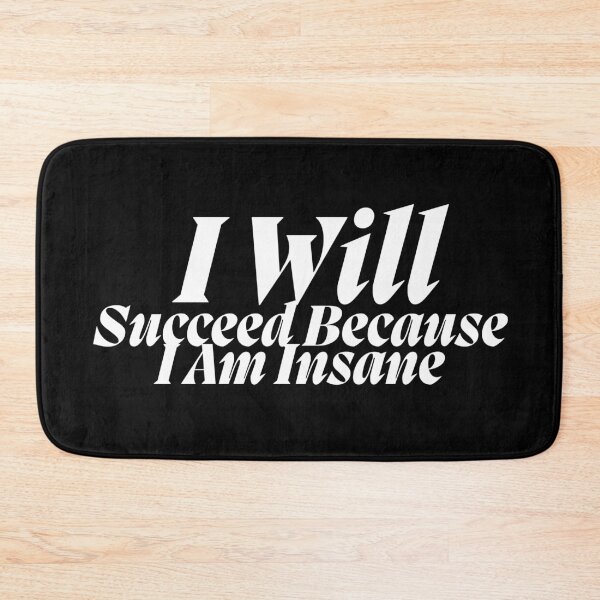 Item preview, I Will Succeed I Am Insane designed and sold by AMCreatix.