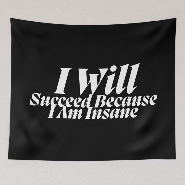 Item preview, I Will Succeed I Am Insane designed and sold by AMCreatix.