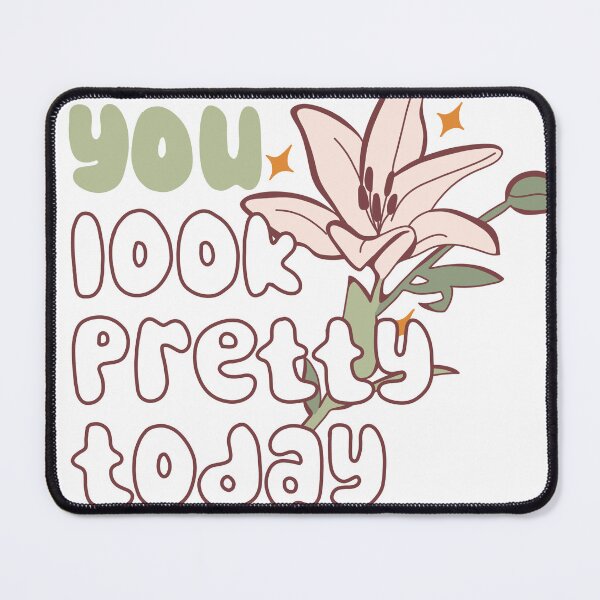 Item preview, You Look Pretty Today designed and sold by Blom & Co..