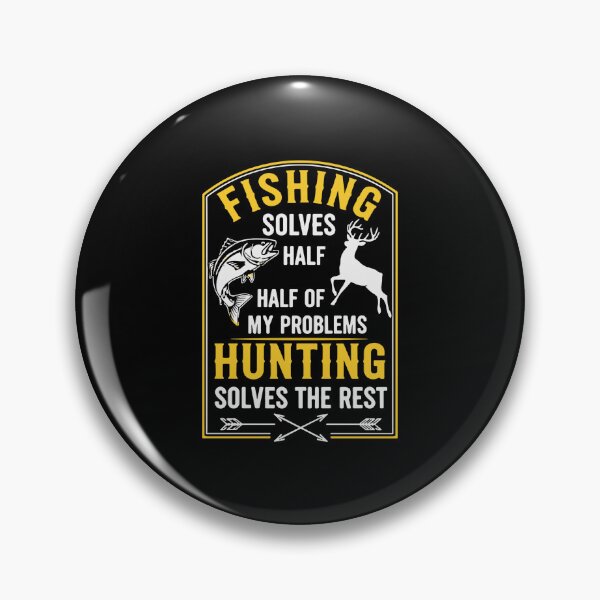 Item preview, Fishing Solves Half Half Of My Problems Hunting Solves The Rest Outdoorsman Hunter Fisherman designed and sold by PopStars1993.