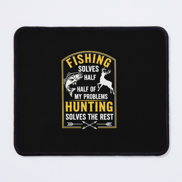 Item preview, Fishing Solves Half Half Of My Problems Hunting Solves The Rest Outdoorsman Hunter Fisherman designed and sold by PopStars1993.
