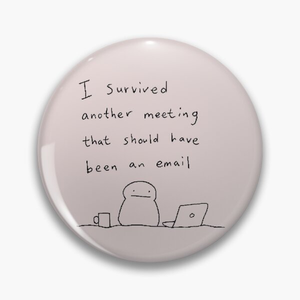 Item preview, I Survived Another Meeting That Should Have Been an Email designed and sold by ManggaeJM.
