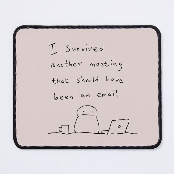 Item preview, I Survived Another Meeting That Should Have Been an Email designed and sold by ManggaeJM.