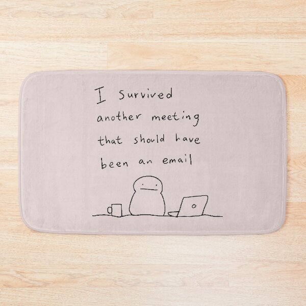 Item preview, I Survived Another Meeting That Should Have Been an Email designed and sold by ManggaeJM.