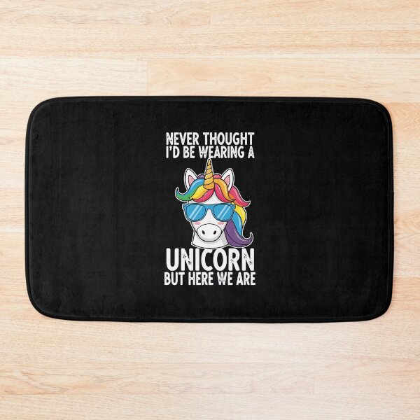 Item preview, Never Thought I'd Be Wearing A Unicorn But Here We Are Unicorn Lover Funny Quote Sarcastic Humor designed and sold by PopStars1993.