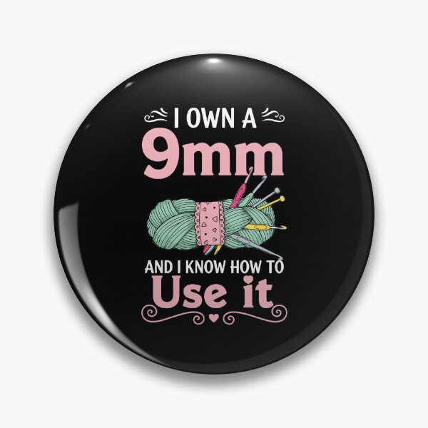 Item preview, I Own A 9mm And I Know How To Use It Crochet Knitter Yarn Lover designed and sold by PopStars1993.