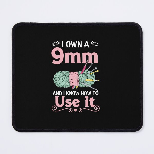 Item preview, I Own A 9mm And I Know How To Use It Crochet Knitter Yarn Lover designed and sold by PopStars1993.