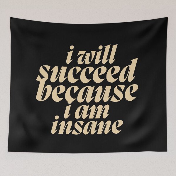 Item preview, I Will Succeed I Am Insane designed and sold by AMCreatix.
