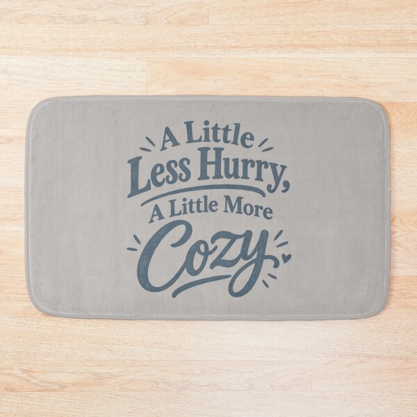 Item preview, A Little Less Hurry, A Little More Cozy. designed and sold by tnwbank.