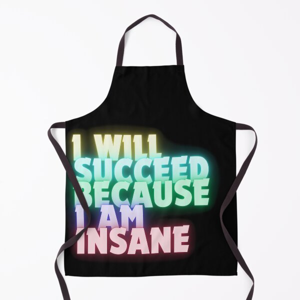 Item preview, I Will Succeed I Am Insane designed and sold by AMCreatix.