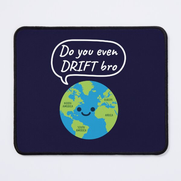 Item preview, Do You Even Drift Bro Funny Geography Continental Drift designed and sold by jaygo.