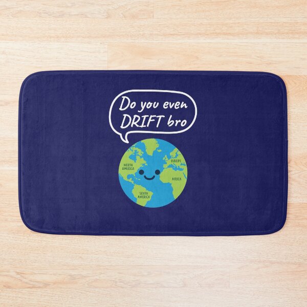 Item preview, Do You Even Drift Bro Funny Geography Continental Drift designed and sold by jaygo.