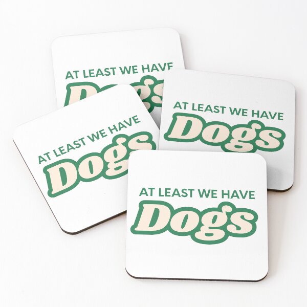 Item preview, At least we have dogs designed and sold by MerchZillaa.