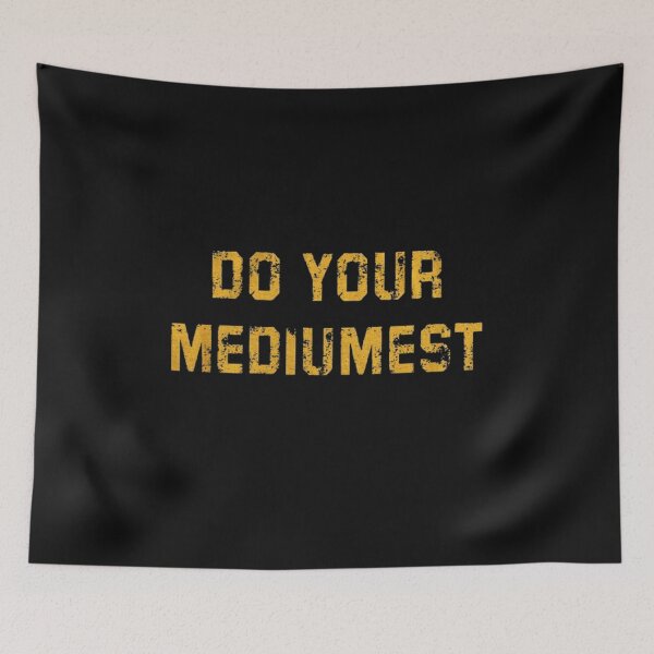 Item preview, Do Your Mediumest – Funny Sarcastic Motivation quote designed and sold by roartusa.
